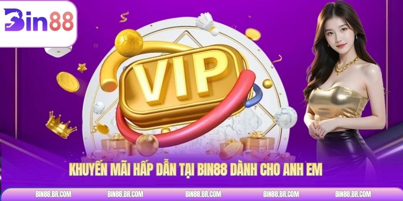 Khuyến mãi hấp dẫn tại BIN88 dành cho anh em
