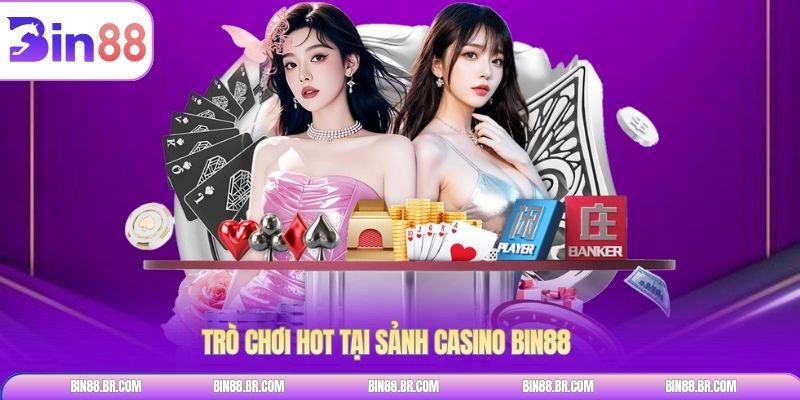 Trò chơi hot tại sảnh Casino BIN88