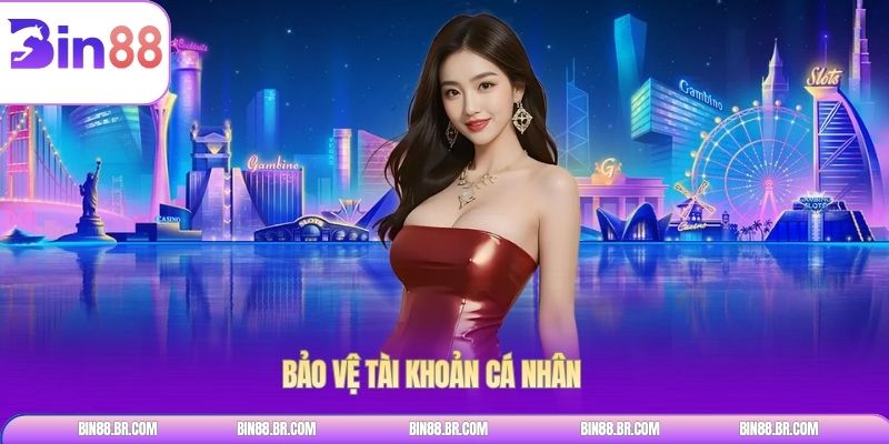 Bảo vệ tài khoản cá nhân