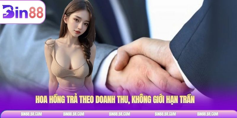 Hoa hồng trả theo doanh thu, không giới hạn trần