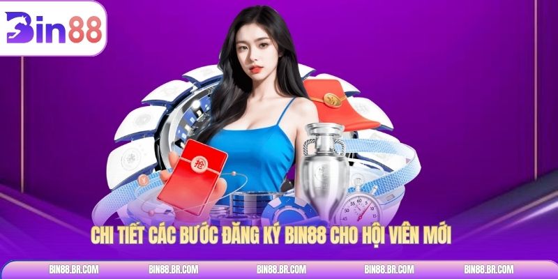 Chi tiết các bước đăng ký BIN88 cho hội viên mới