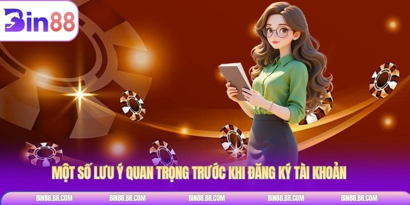 Một số lưu ý quan trọng trước khi đăng ký tài khoản