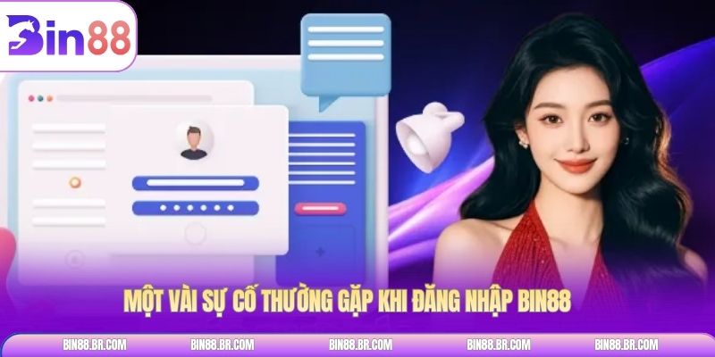 Một vài sự cố thường gặp khi đăng nhập BIN88