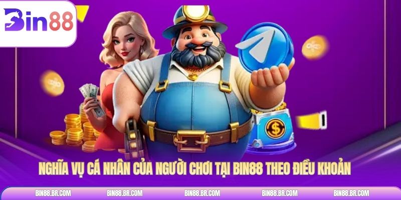 Nghĩa vụ cá nhân của người chơi tại BIN88 theo điều khoản