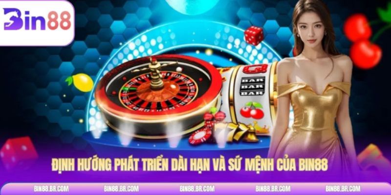 Định hướng phát triển dài hạn và sứ mệnh của giới thiệu BIN88