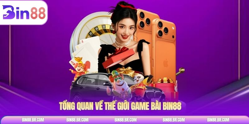 Tổng quan về thế giới game bài BIN88