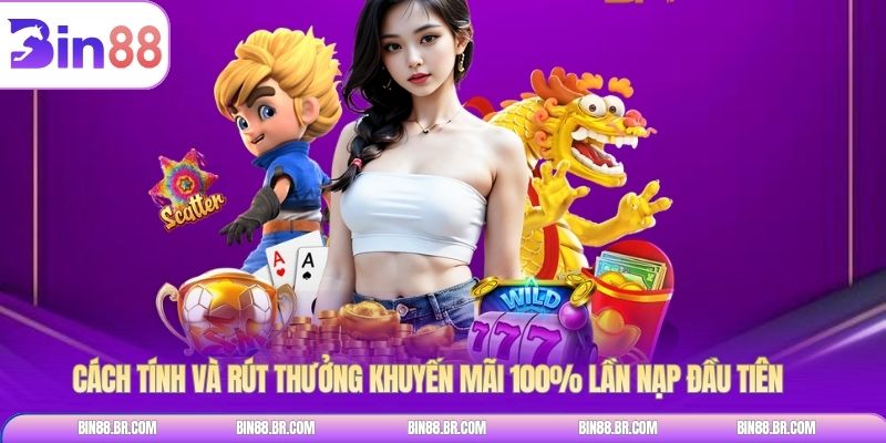 Cách tính và rút thưởng Khuyến Mãi 100% Lần Nạp Đầu Tiên