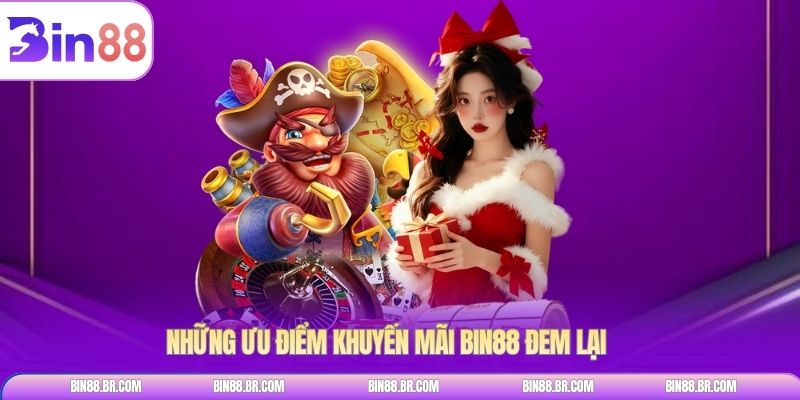 Những ưu điểm khuyến mãi BIN88 đem lại
