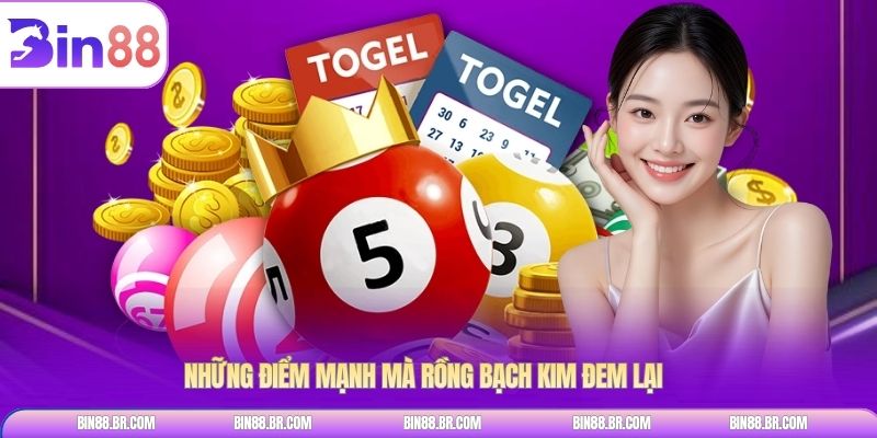 Những điểm mạnh mà rồng bạch kim đem lại