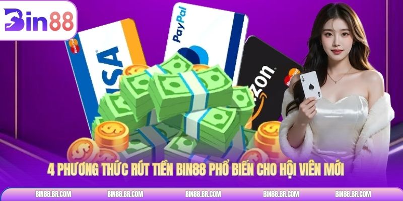 4 phương thức rút tiền BIN88 phổ biến cho hội viên mới