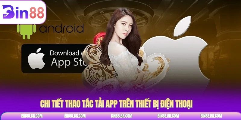Chi tiết thao tác tải app trên thiết bị điện thoại