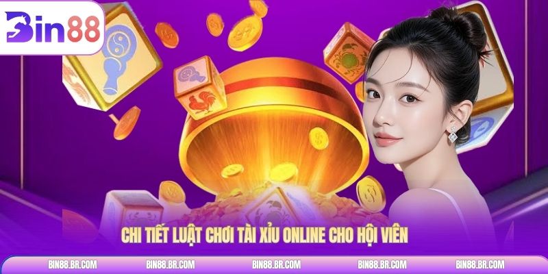 Chi tiết luật chơi tài xỉu online cho hội viên