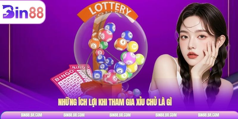 Những ích lợi khi tham gia xỉu chủ là gì