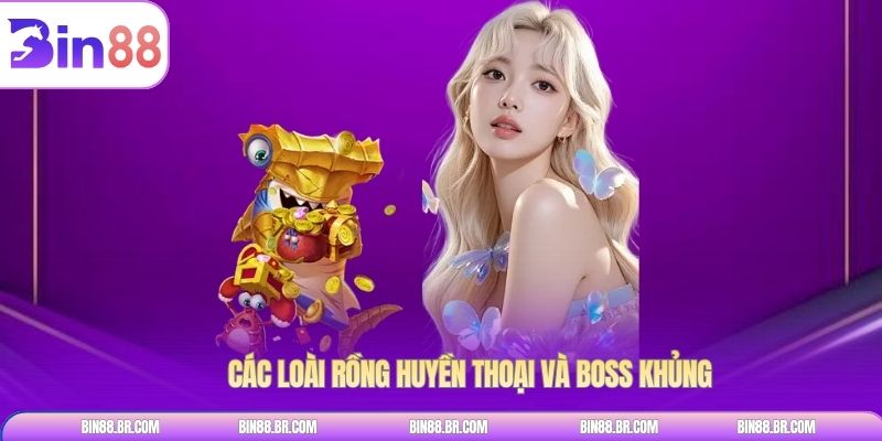 Các loài rồng huyền thoại và boss khủng