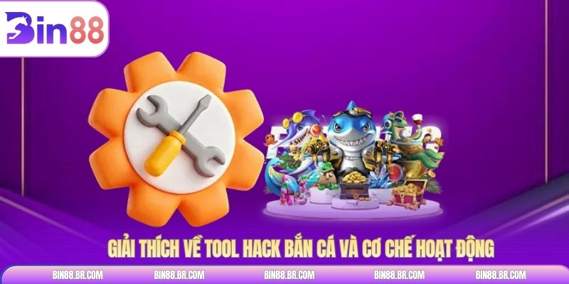 Giải thích về tool hack bắn cá và cơ chế hoạt động 