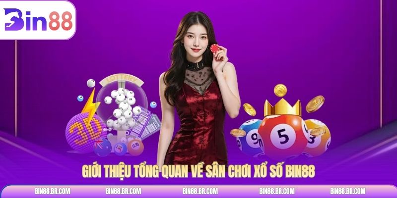 Giới thiệu tổng quan về sân chơi xổ số BIN88